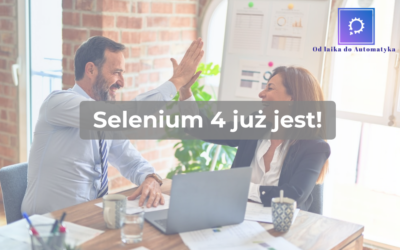 Selenium 4 już na horyzoncie!