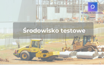 Środowisko testowe – słów kilka