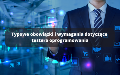 Typowe obowiązki i wymagania dotyczące testera oprogramowania