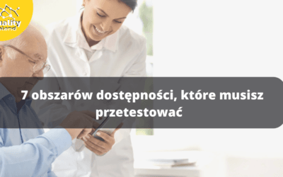7 obszarów dostępności, które musisz przetestować 