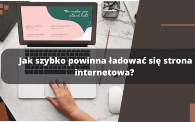 Jak szybko powinna ładować się strona internetowa? 