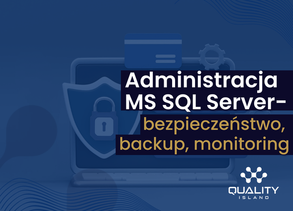 Administracja MS SQL Server – bezpieczeństwo, backup, monitoring