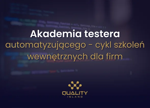 Szkolenie: Akademia testera automatyzującego: cykl szkoleń wewnętrznych dla firm