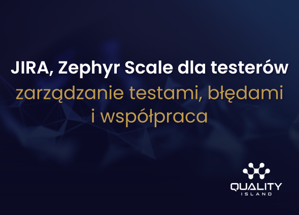 JIRA, Zephyr Scale dla testerów – zarządzanie testami, błędami i współpraca