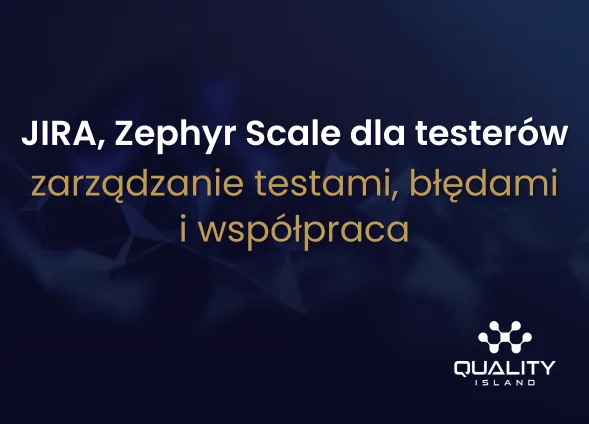 Szkolenie: JIRA dla testerów (Zephyr Scale): zarządzanie testami, błędami i współpraca