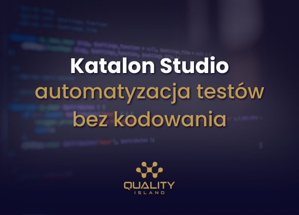 Katalon Studio – automatyzacja testów bez kodowania