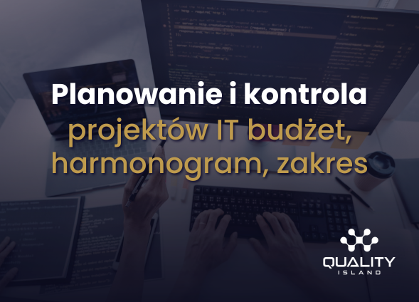 Planowanie i kontrola projektów IT – budżet, harmonogram, zakres