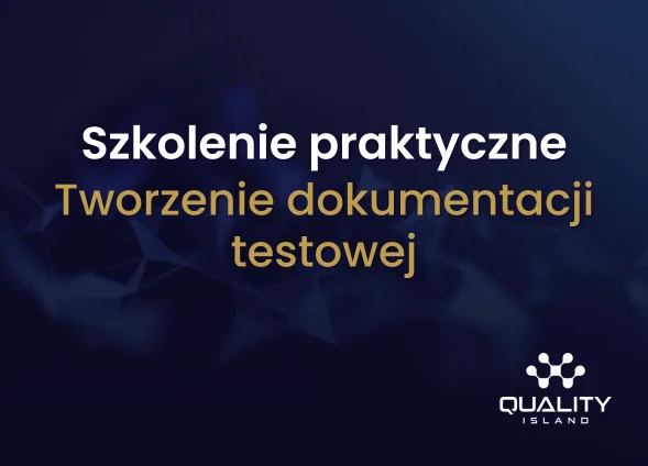Szkolenie: Szkolenie praktyczne: Tworzenie dokumentacji testowej