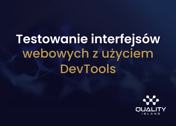 Szkolenie: Testowanie interfejsów webowych z użyciem DevTools
