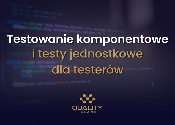 Testowanie komponentowe i testy jednostkowe dla testerów