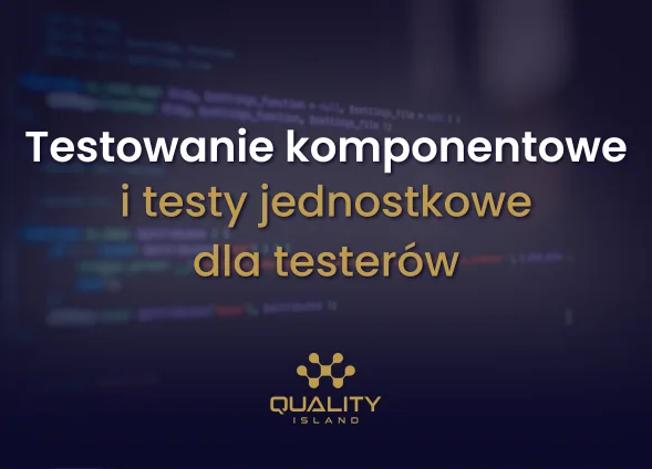 Szkolenie: Testowanie komponentowe i testy jednostkowe dla testerów