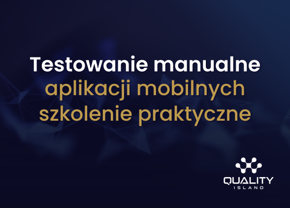 Testowanie manualne aplikacji mobilnych – szkolenie praktyczne