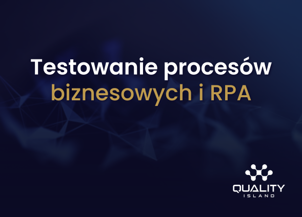 Testowanie procesów biznesowych i RPA
