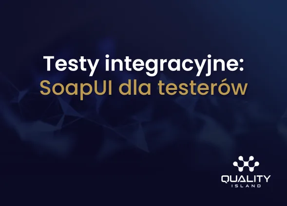 Szkolenie Testy integracyjne: SoapUI dla testerów (testy integracyjne SoapUI)