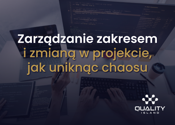 Zarządzanie zakresem i zmianą w projekcie – jak uniknąć chaosu
