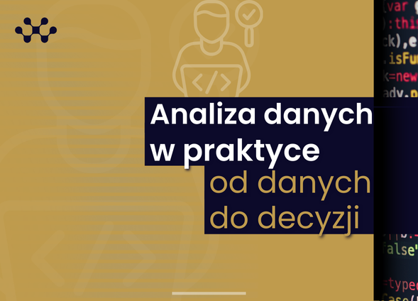 Analiza danych w praktyce, od danych do decyzji