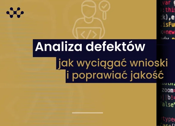 Szkolenie: Analiza defektów: jak wyciągać wnioski i poprawiać jakość