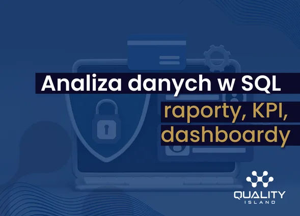 Szkolenie: Analiza danych w SQL, raporty, KPI, dashboardy