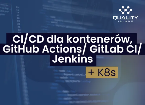 Szkolenie: CI/CD dla kontenerów, GitHub Actions / GitLab CI / Jenkins + K8s