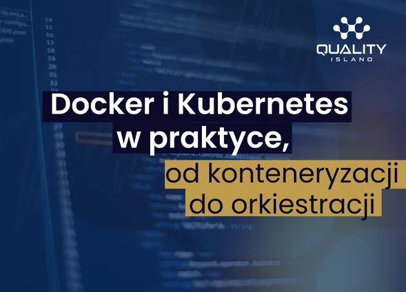 Szkolenie: Docker i Kubernetes w praktyce, od konteneryzacji do orkiestracji