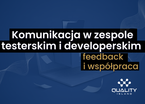 Komunikacja w zespole testerskim i developerskim – feedback i współpraca