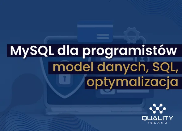 Szkolenie: MySQL dla programistów, model danych, SQL, optymalizacja