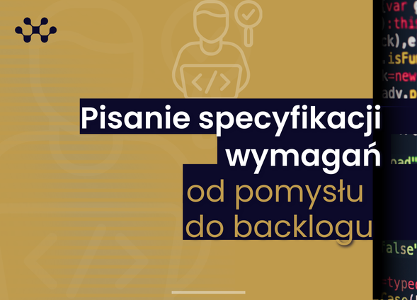 Pisanie specyfikacji wymagań - od pomysłu do backlogu