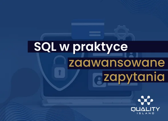 Szkolenie: SQL w praktyce, zaawansowane zapytania