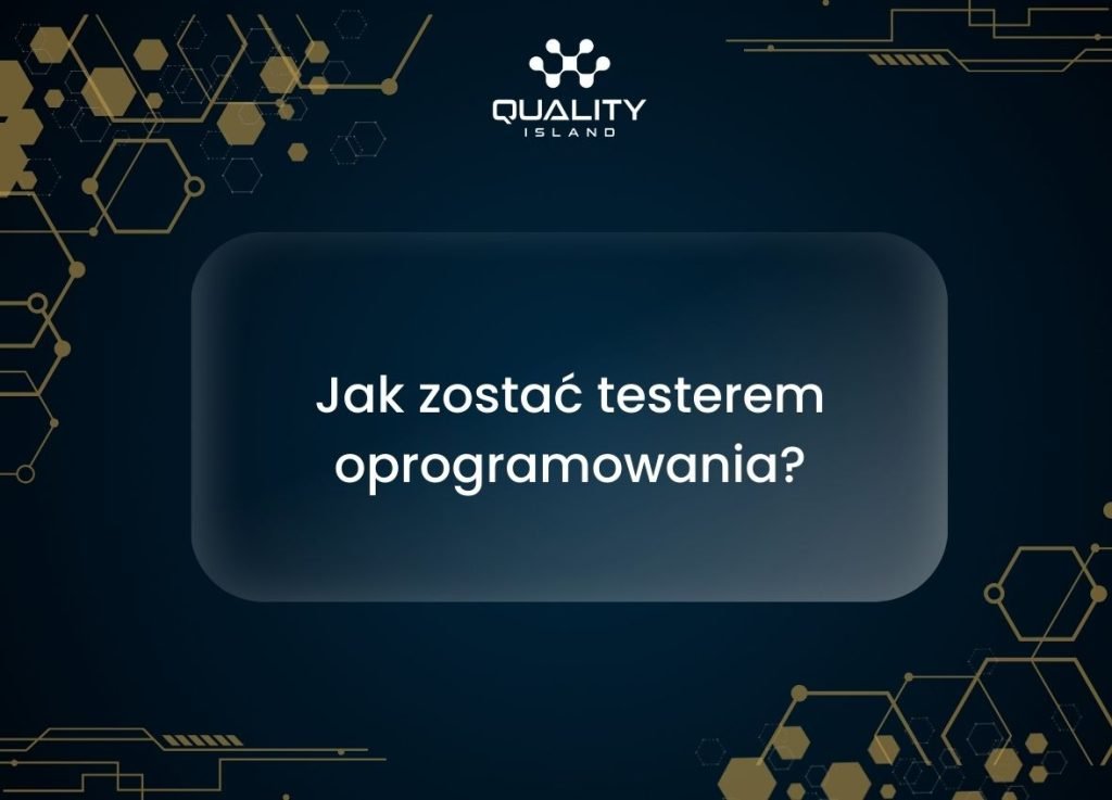 Jak zostać testerem oprogramowania?
