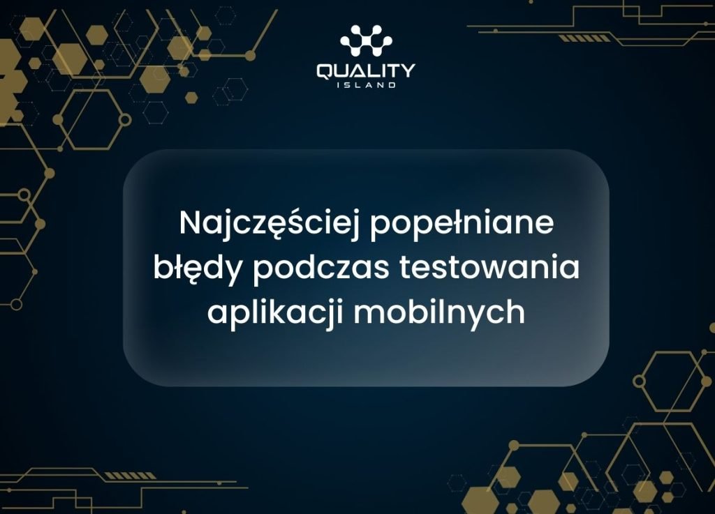 Najczęściej popełniane błędy podczas testowania aplikacji mobilnych