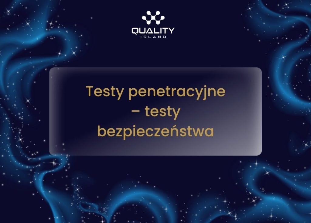 Testy penetracyjne – testy bezpieczeństwa