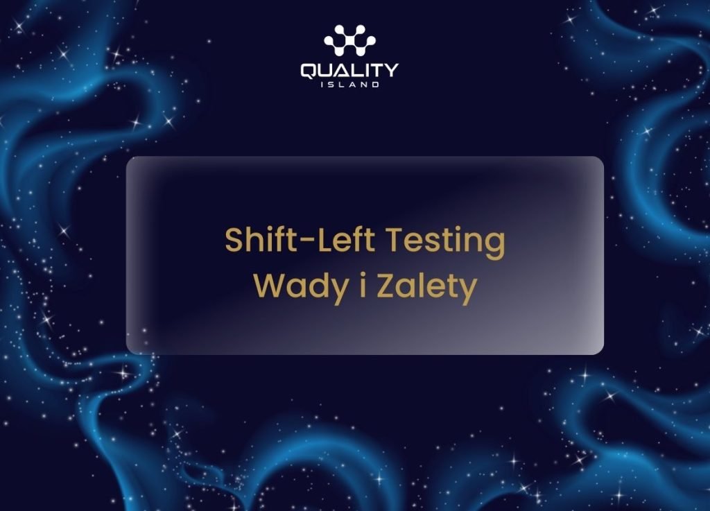Shift-Left Testing Wady i Zalety