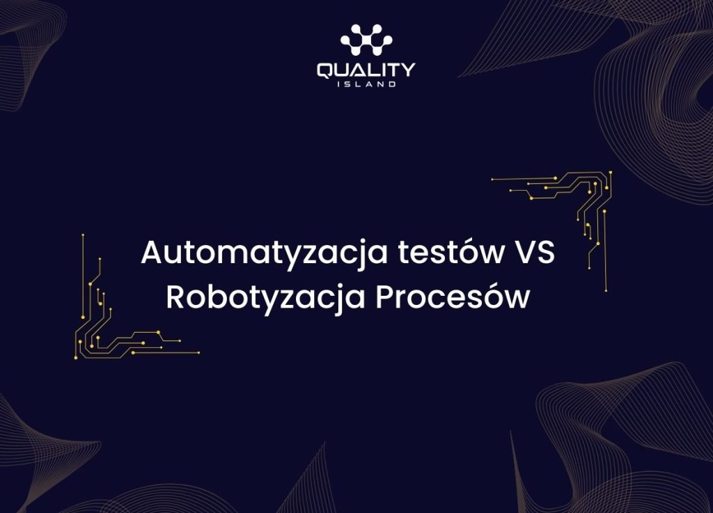 Automatyzacja testów VS Robotyzacja Procesów