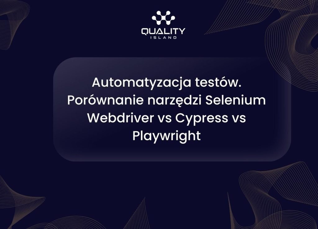 Automatyzacja testów. Porównanie narzędzi Selenium Webdriver vs Cypress vs Playwright