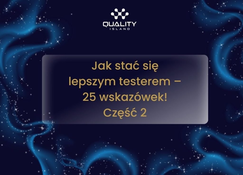 Jak stać się lepszym testerem – 25 wskazówek! Część 2