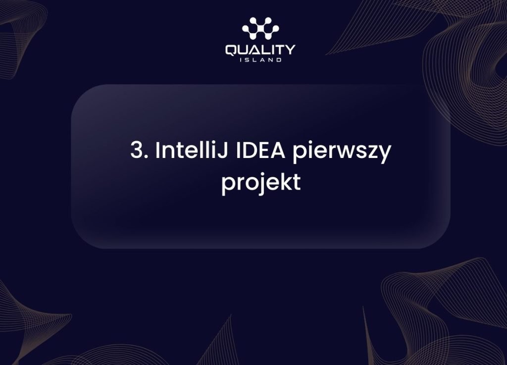 3. IntelliJ IDEA pierwszy projekt