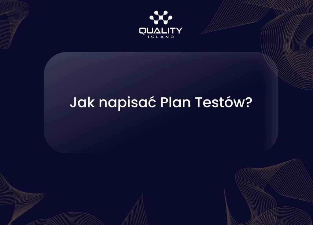 Jak napisać Plan Testów?