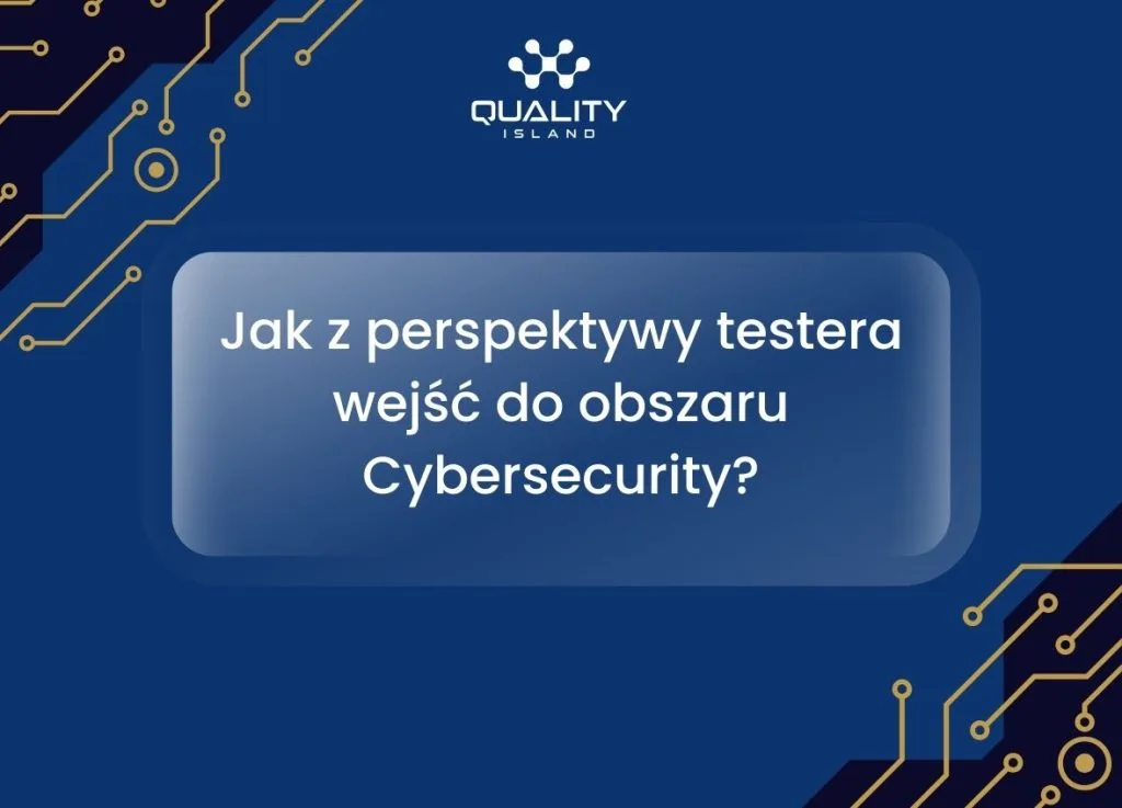 Jak z perspektywy testera wejść do obszaru cybersecurity?