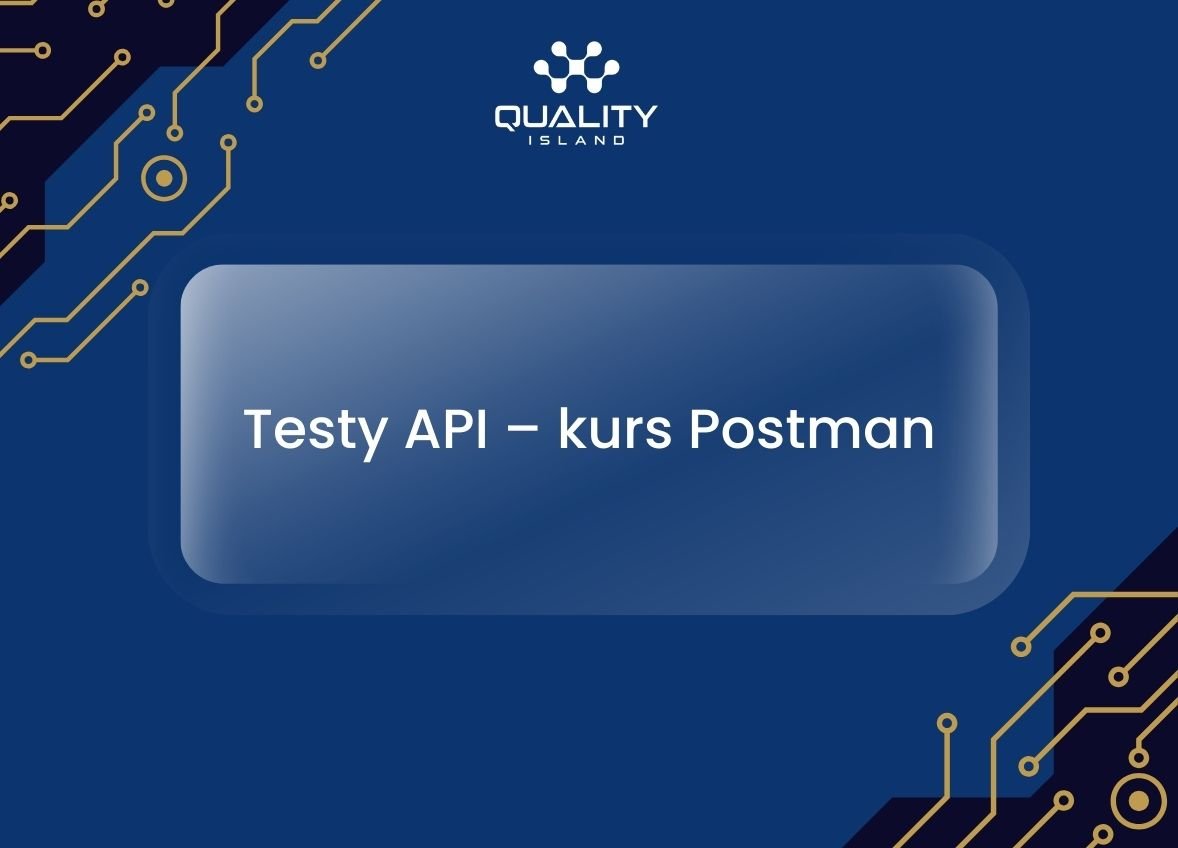 Testy API – kurs Postman - Quality Island
