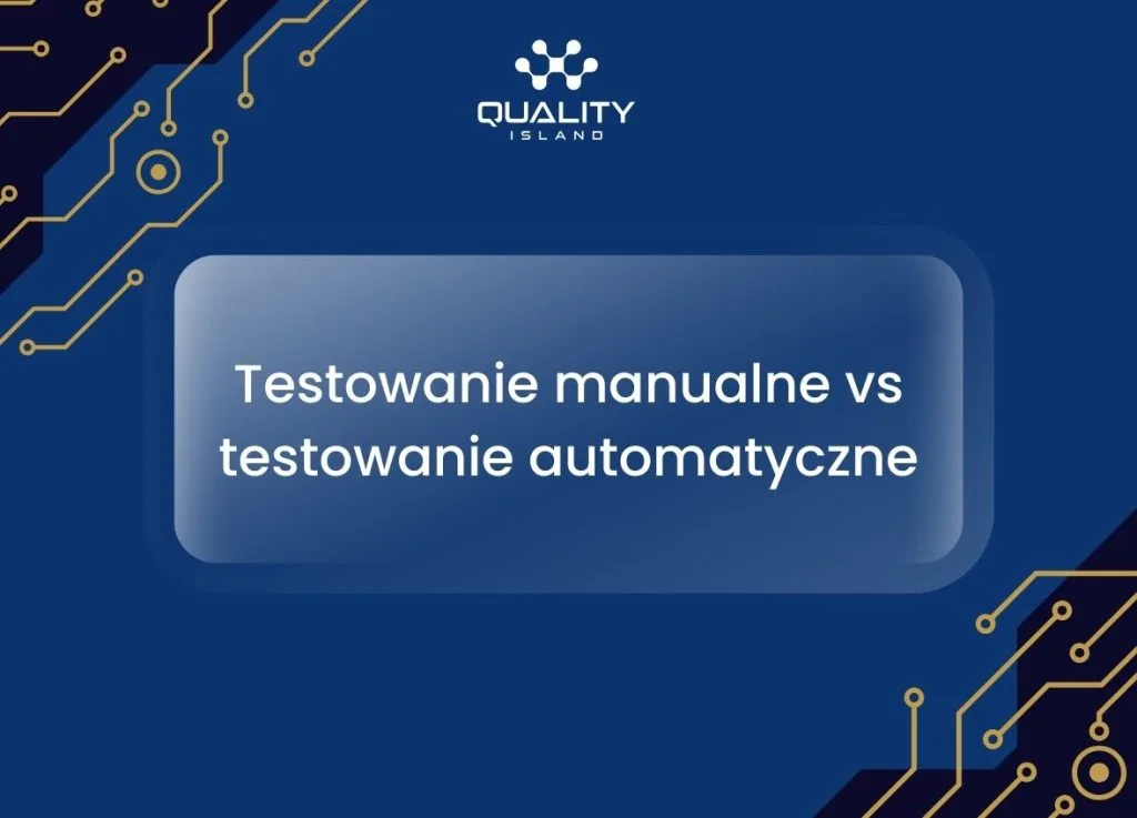 Testowanie manualne vs automatyczne: jakie proporcje i kiedy automatyzacja się zwraca
