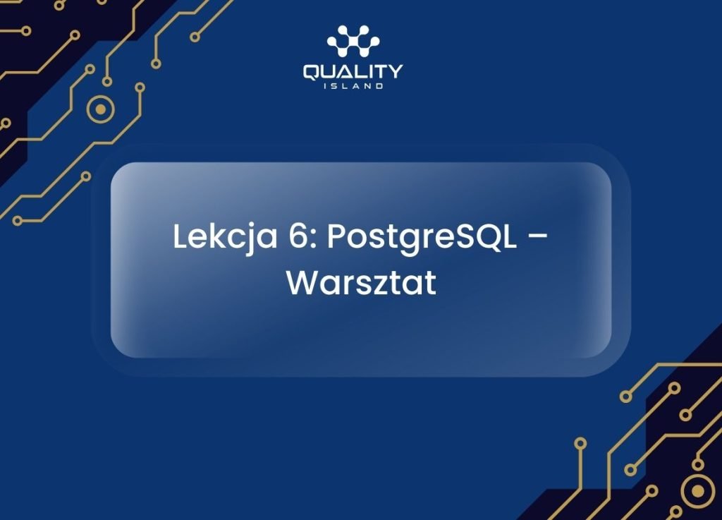 Lekcja 6: PostgreSQL – Warsztat