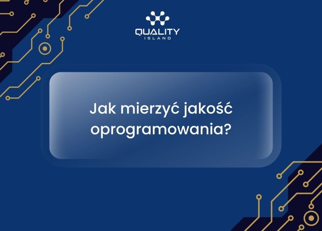 Jak mierzyć jakość oprogramowania?