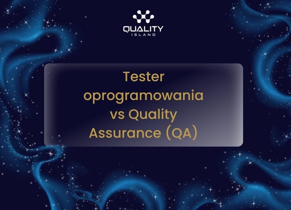 Tester oprogramowania vs Quality Assurance (QA)