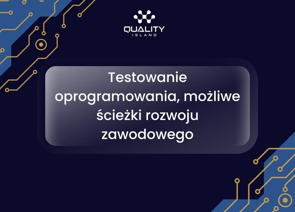 Testowanie oprogramowania, możliwe ścieżki rozwoju zawodowego