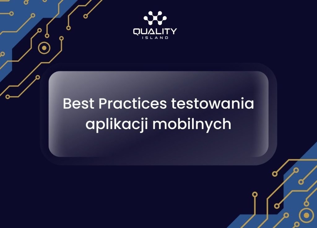 Best Practices testowania aplikacji mobilnych