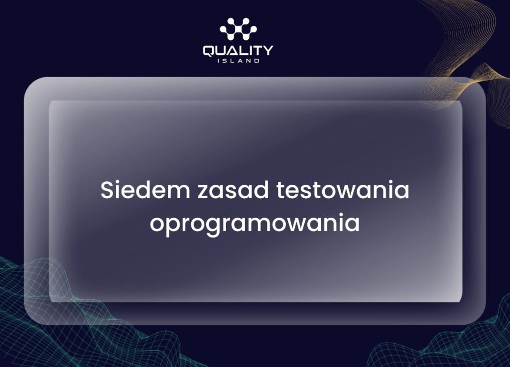 Siedem zasad testowania oprogramowania