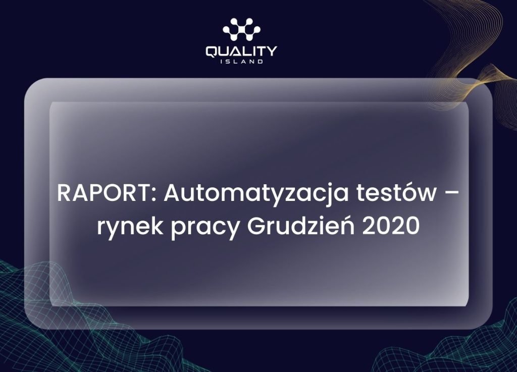 RAPORT: Automatyzacja testów – rynek pracy Grudzień 2020