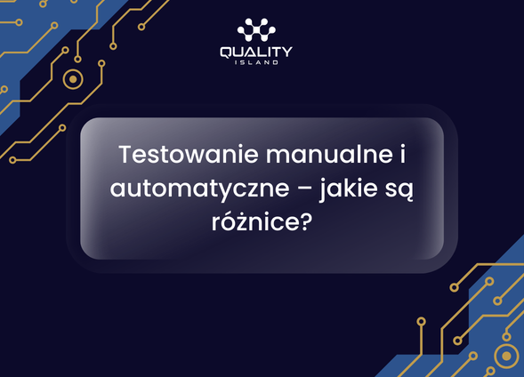 Testowanie manualne i automatyczne – jakie są różnice?
