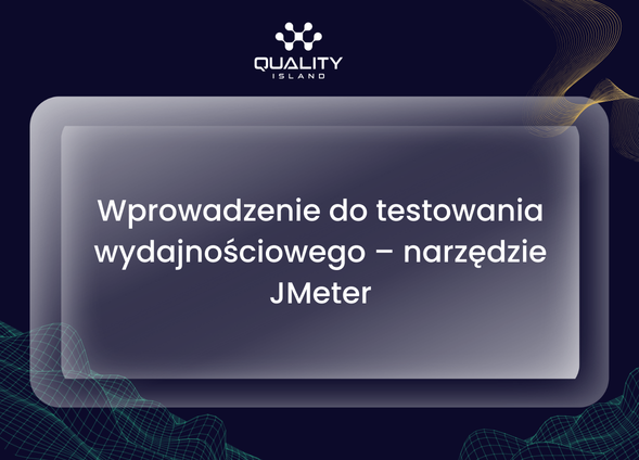 Wprowadzenie do testowania wydajnościowego – narzędzie JMeter