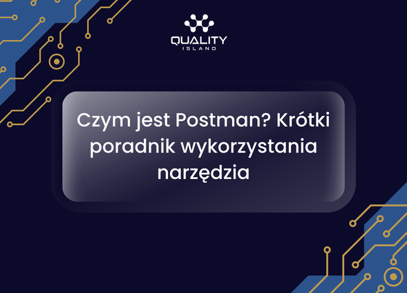 Czym jest Postman? Krótki poradnik wykorzystania narzędzia